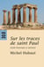 Sur les traces de saint paul : guide historique et spirituel