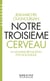 Notre troisième cerveau (Espaces Libres - Science)