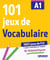 100% Jeux de FLE - 101 jeux de Vocabulaire A1 - Cahier de jeux
