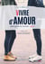 Vivre d'amour - petit guide de l'amitié...et +