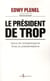 Le président de trop - vertus de l'antisarkozysme, vice du présidentialisme