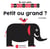 Petit ou grand ?