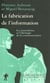 La fabrication de l'information - les journalistes et l'ideologie de la communication