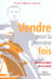 Vendre pour la premiere fois - toute la vente en 15 etapes