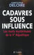 Cadavres sous influence - les morts mystérieuses de la Ve République