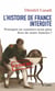 L'histoire de France interdite - pourquoi ne sommes-nous plus fiers de notre histoire ?