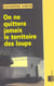 On ne quittera jamais le territoire des loups