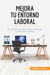Mejora tu entorno laboral : Las claves para que todos se sientan a gusto en el trabajo