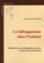 Le bilinguisme chez l'enfant
