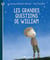 Les grandes questions de william