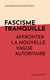 Fascisme tranquille : Affronter la nouvelle vague autoritaire