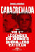 Caracremada - vies et légendes du dernier guerillero catalan