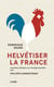 Helvétiser la france
