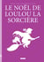Le Noël de Loulou la sorcière
