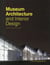 Museum architecture and interior design