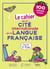 Le cahier de la Cité Internationale de la langue française : 100 activités et jeux