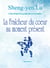 La fraîcheur du coeur au moment présent - l'état d'esprit à la grande joie et à la lumière