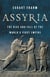 Assyria : the rise and fall of the world s first empire /anglais