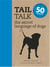 Tail talk the secret language of dogs: over 50 ways to read what your pet is telling you