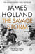 THE SAVAGE STORM - THE HEROIC TRUE STORY OF ONE OF THE LEAST TOLD CAMPAIGNS OF WW2