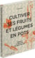 Cultiver ses fruits et légumes en pots
