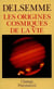 Les origines cosmiques de la vie - du big-bang jusqu'a l'homme