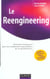 Le reengineering - reinventer l'entreprise pour une amelioration spectaculaire de ses performances