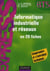 Informatique industrielle et réseaux - en 20 fiches