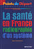 La sante en france - radiographie d'un systeme