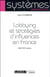 Lobbying et stratégies d'influence, XVIIIe-XXIe siècles
