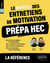 Le manuel des entretiens de motivation prépa HEC : Concours aux écoles de commerce
