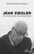 Jean ziegler : un humaniste révolutionnaire
