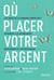 Où placer votre argent