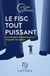 Le fisc tout puissant - contribuable et administration : l'inégalité des armes