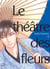 Le théâtre des fleurs Tome 2