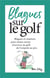 Blagues sur le golf - blagues et citations pour toutes sortes d'accrocs au golf, de l'empoté au pro