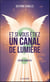 Et si vous étiez un canal de lumière