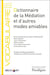 Dictionnaire de la médiation et d'autres modes amiables