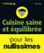 Cuisine saine et équilibrée pour les nullissimes