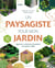 Un paysagiste pour mon jardin : Agencer, construire & planter son jardin idéal