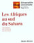 Géographie universelle : Les Afriques au sud du Sahara