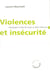 Violences et insécurité - fantasmes et réalités dans le débat français