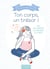 Ton corps, un trésor ! guide pour comprendre les changements de la puberté