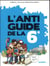 L'anti-guide de la 6e (édition 2017)
