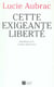 Cette exigeante liberte