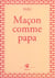 Maçon comme papa
