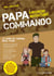 PAPA COMMANDO : MISSION AVENTURE