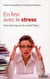 En finir avec le stress - vous tirez trop sur la corde ? stop ! (édition 2012)