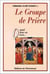 Groupe de priere - quand deux ou trois (vol 1)...