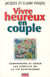 Vivre heureux en couple - comprendre et gérer les conflits de la vie quotidienne